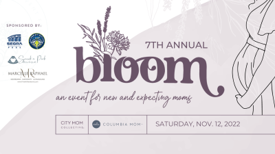 Bloom Event 7th Annual Bloom event for new & expecting moms returns to Columbia ...