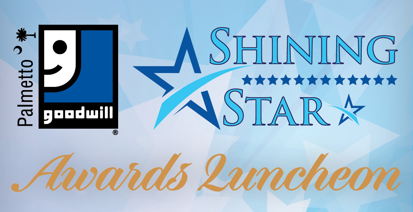 Palmetto Goodwill to host Shining Star Awards Luncheon on May 10 Who